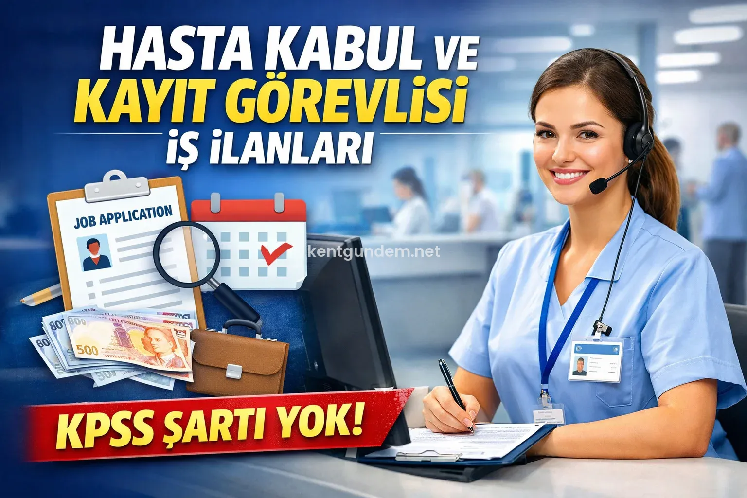 Hasta Kabul ve Kayıt Görevlisi İş İlanları – KPSS Şartı