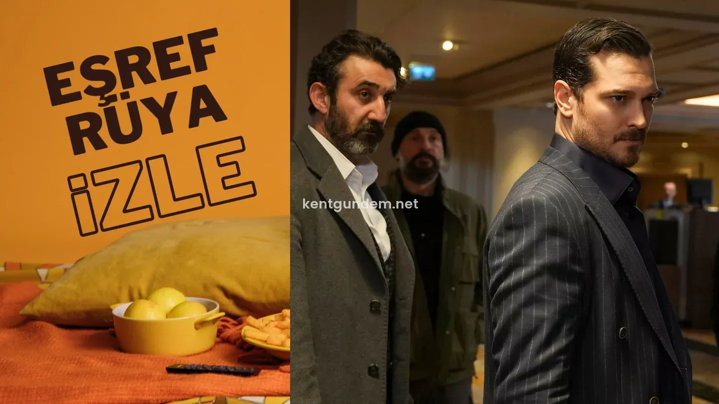 Eşref Rüya Prime Video sansürsüz izle! Dizinin konusu, oyuncu kadrosu