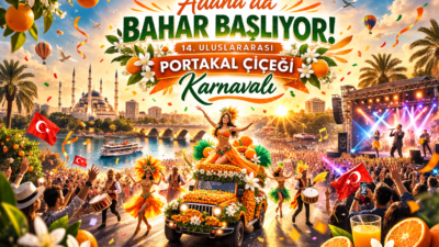 1–5 Nisan 2026’da Adana’da 14. Uluslararası Portakal Çiçeği Karnavalı coşkusu!