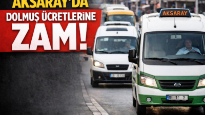 Aksaray’da şehir içi dolmuş ücretlerine zam yapıldı. 16 Mart itibarıyla