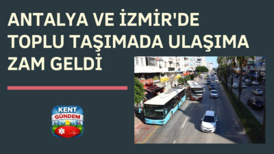 Başta İzmir ve Antalya olmak üzere bazı büyükşehirlerde toplu taşıma