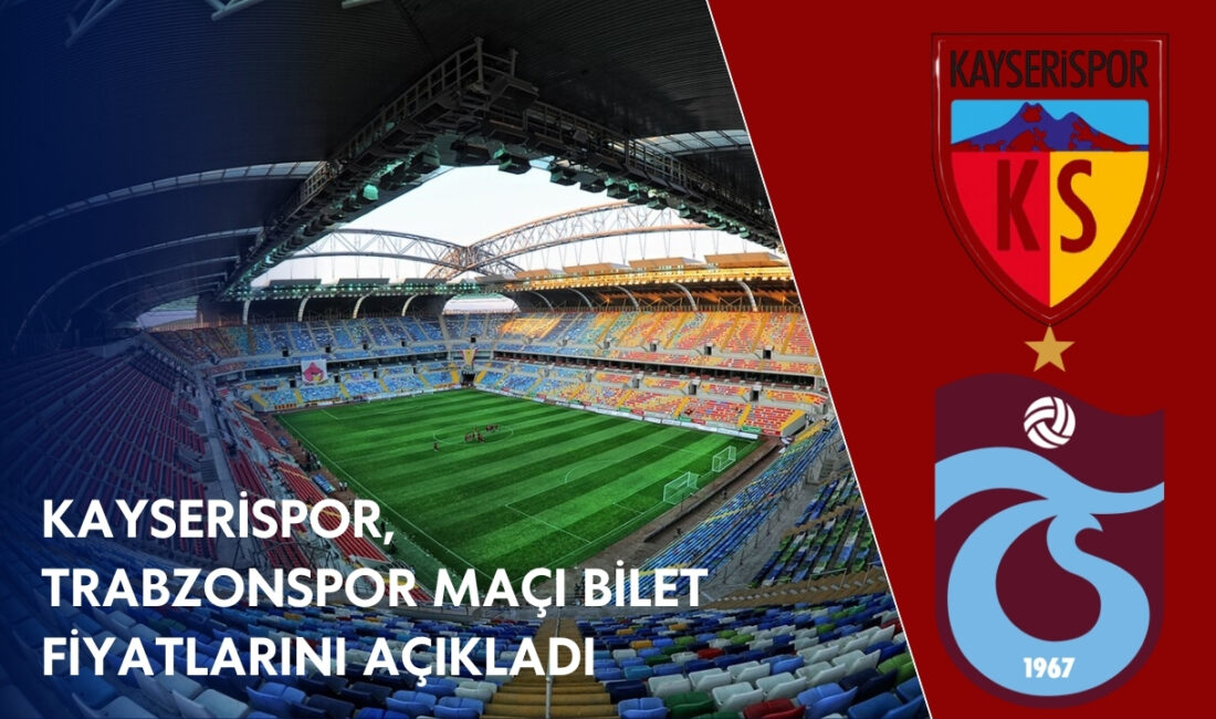 Kayserispor – Trabzonspor maçının bilet fiyatları açıklandı. RHG Enertürk Enerji