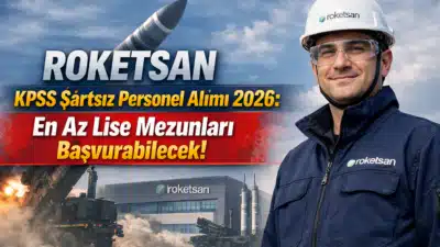 ROKETSAN 2026 personel alımı başladı! KPSS şartı olmadan en az