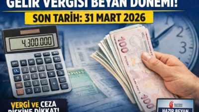 2025 yılı gelir vergisi beyannamesi için son tarih 31 Mart