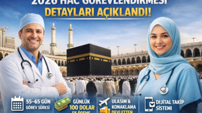 2026 hac görevlendirmesi detayları açıklandı. Sağlık personeline 55–65 gün görev,