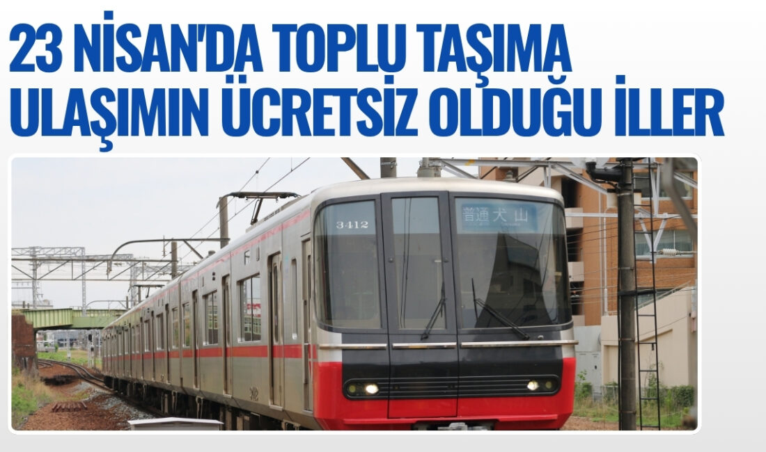 23 Nisan’da İstanbul, Ankara ve İzmir başta olmak üzere birçok