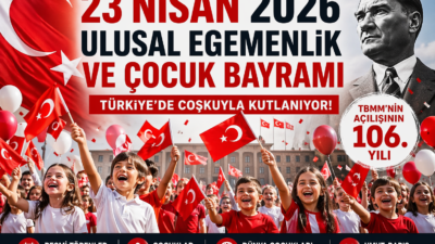 23 Nisan 2026 Ulusal Egemenlik ve Çocuk Bayramı Türkiye genelinde