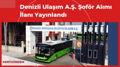Denizli Büyükşehir Belediyesi Ulaşım A.Ş., en az 2 yıl deneyimli,