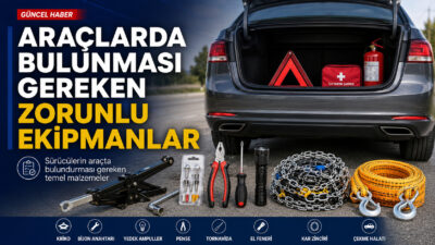 İçişleri Bakanlığı, araçlarda bulundurulması gereken ekipmanlarla ilgili güncel açıklama yaptı.