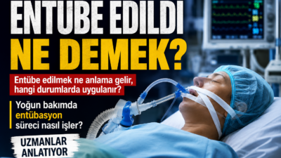 Entübe edildi ne demek? Entübasyon nasıl yapılır, hangi durumlarda uygulanır