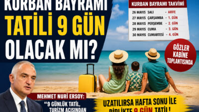 Kurban Bayramı tatili 9 gün olacak mı? Turizm Bakanı Mehmet