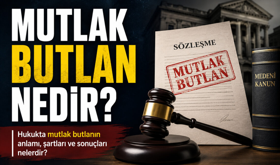 Mutlak butlan nedir, hangi durumlarda geçersiz sayılır? Hukukta mutlak butlanın