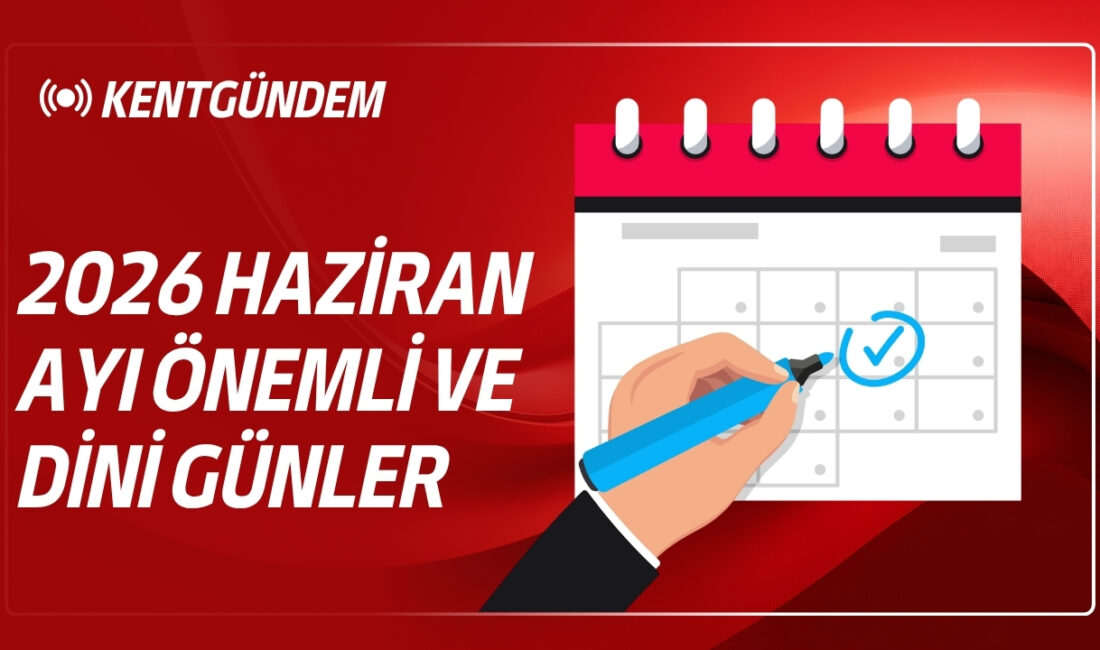 Haziran 2026 önemli günler takvimi açıklandı. Babalar Günü, Dünya Çevre
