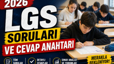 2026 LGS soruları ve cevap anahtarı yayımlandı. MEB tarafından erişime