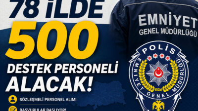 Emniyet Genel Müdürlüğü 78 ilde görevlendirilmek üzere 500 sözleşmeli destek