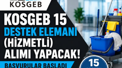 KOSGEB, taşra teşkilatında görevlendirilmek üzere 15 Destek Elemanı (Hizmetli) alımı