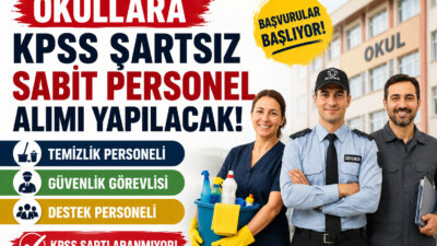 Okullarda görevlendirilmek üzere KPSS şartı aranmayan temizlik personeli, güvenlik görevlisi