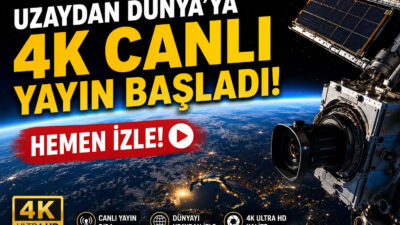 Uzaydan Dünya'ya 4K canlı yayın başladı. Dünya'yı uzaydan gerçek zamanlı,