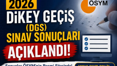 2026 DGS sonuçları bugün açıklanıyor! ÖSYM tarafından açıklanacak DGS sonuçları,