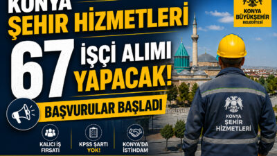 Konya Şehir Hizmetleri A.Ş. 67 Fen İşleri Saha Destek İşçisi