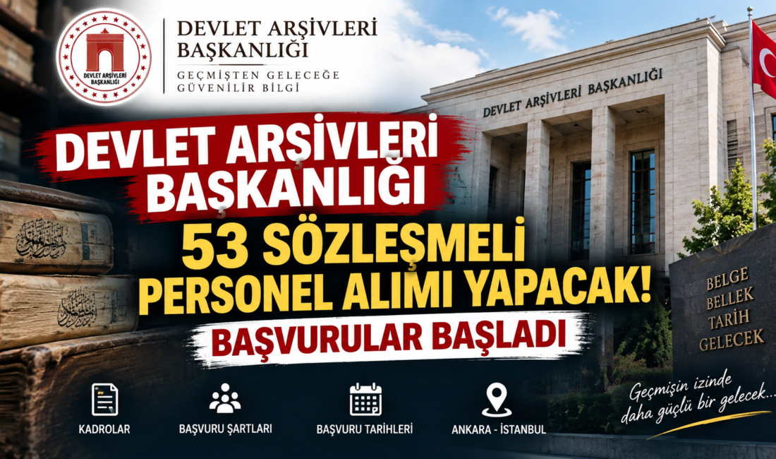 Devlet Arşivleri Başkanlığı 53 sözleşmeli personel alımı için başvuruları başlattı.
