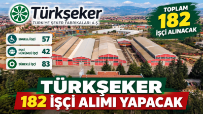 TÜRKŞEKER 182 işçi alımı yapacak. 57 engelli, 42 eski hükümlü