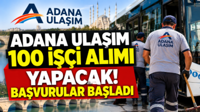 Adana Ulaşım 100 beden işçisi alımı yapacak. Başvurular 16-17 Ekim
