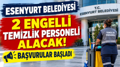 Esenyurt Belediyesi 2 engelli temizlik personeli alımı yapıyor. Başvurular 3-5