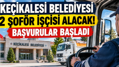 Keçikalesi Belediyesi 2 şoför işçisi alımı yapıyor. Başvurular başladı. Adaylarda