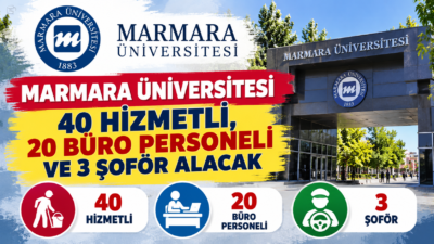 Marmara Üniversitesi 63 sözleşmeli personel alacak. Şoför, hizmetli ve büro
