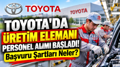 Toyota personel alımı başladı! Üretim elemanı başvuru şartları, yaş ve