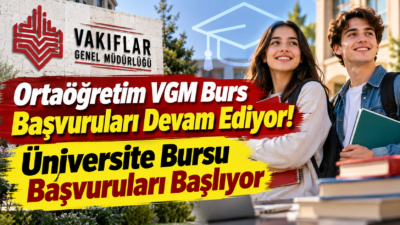 VGM burs başvuruları başladı. Ortaöğrenim öğrencilerine aylık 1.750 TL, üniversite