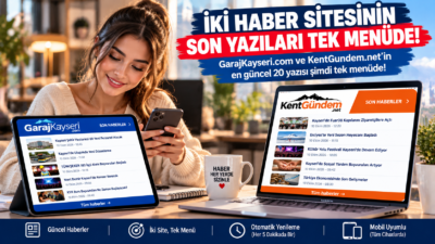 GarajKayseri.com ve KentGundem.net son eklenenler menüsüyle iki sitemizde yayımlanan en